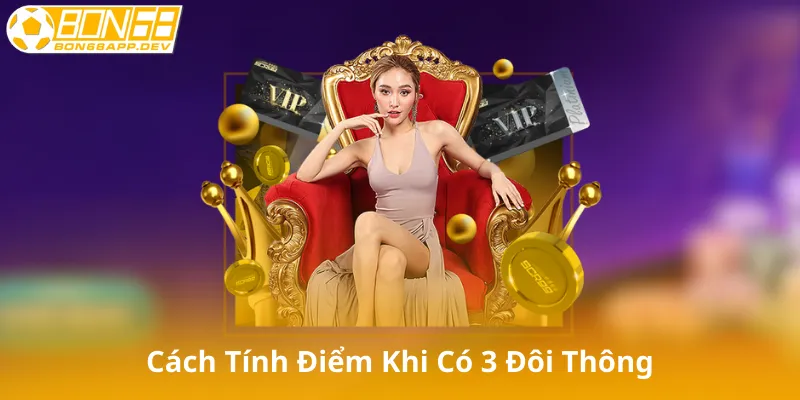 Cách Tính Điểm Khi Sở Hữu 3 Đôi Thông