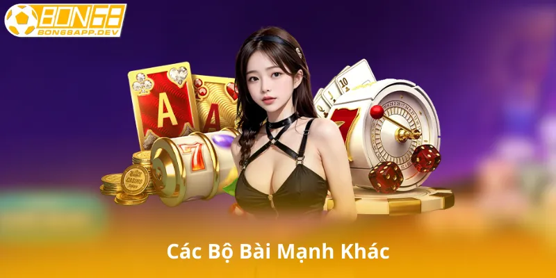 Các Bộ Bài Mạnh Khác Trong Tiến Lên Miền Nam
