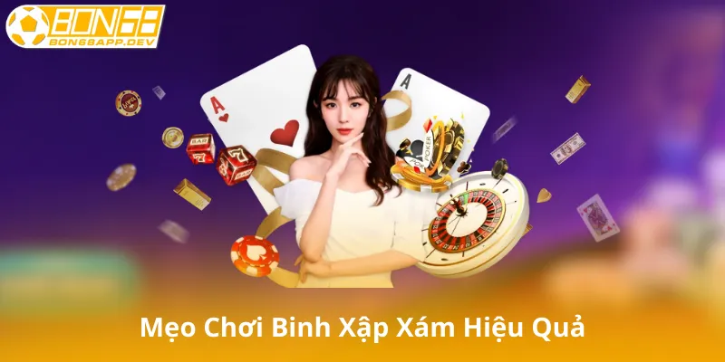 Mẹo Chơi Binh Xập Xám Hiệu Quả
