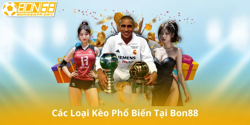 Các Loại Kèo Phổ Biến Tại Bon88