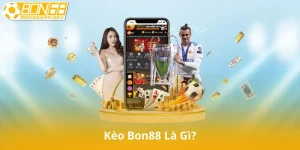 Kèo Bon88 Là Gì?