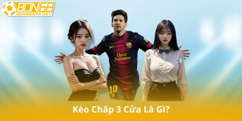Kèo Chấp 3 Cửa Là Gì?