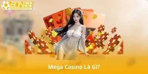 Mega Casino Là Gì?