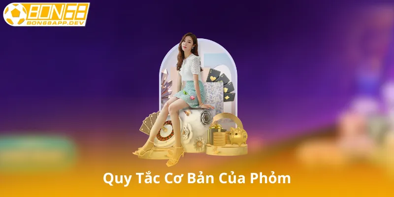 Quy Tắc Cơ Bản Của Phỏm