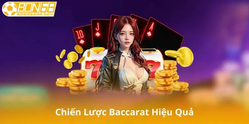 Chiến Lược Baccarat Hiệu Quả