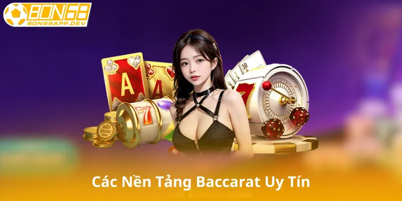 Các Nền Tảng Baccarat Trực Tuyến Uy Tín