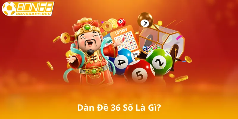 Dàn Đề 36 Số Là Gì?