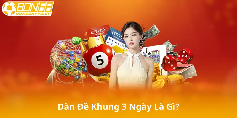 Dàn Đề Khung 3 Ngày Là Gì?