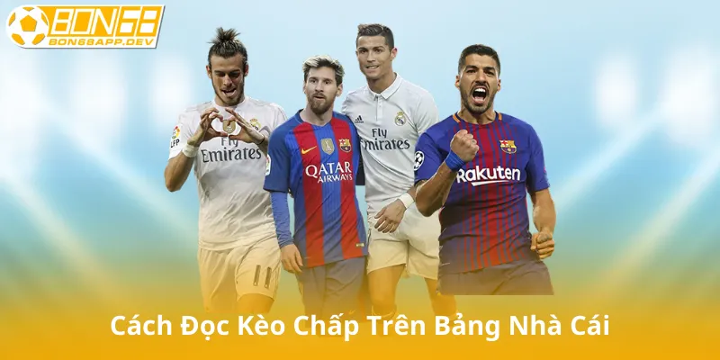 Cách Đọc Kèo Chấp Trên Bảng Nhà Cái