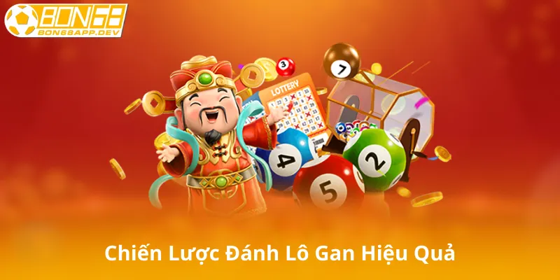Chiến Lược Đánh Lô Gan Hiệu Quả