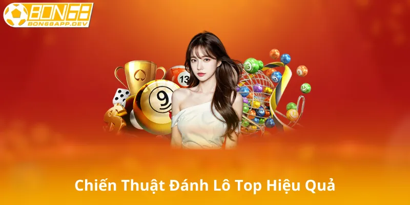 Chiến Thuật Đánh Lô Top Hiệu Quả