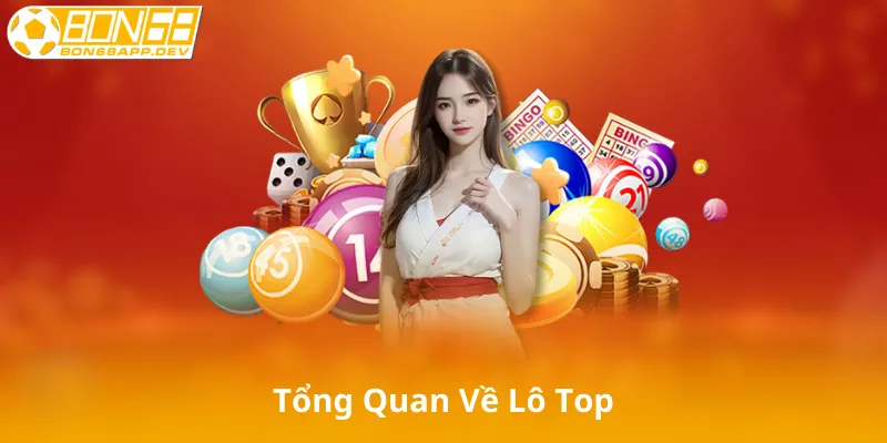 Tổng Quan Về Lô Top