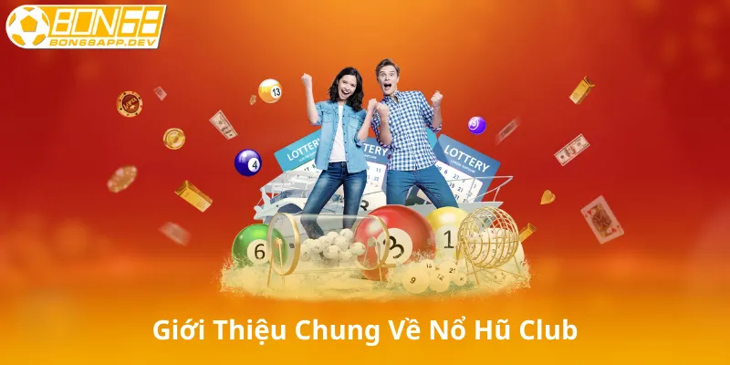 Giới Thiệu Chung Về Nổ Hũ Club